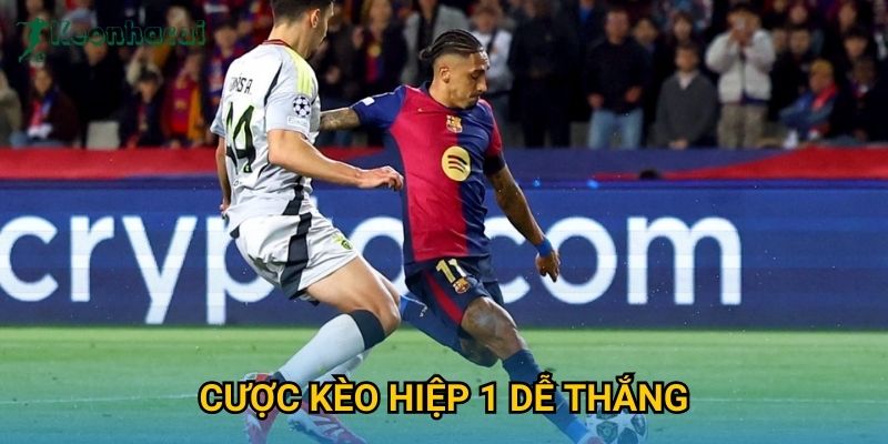 Cược kèo hiệp 1 dễ thắng Keonhacai – Bí quyết tăng tỷ lệ thành công 1 Cược kèo hiệp 1 dễ thắng Keonhacai – Bí quyết tăng tỷ lệ thành công